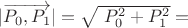 $|\overrightarrow{P_0 , P_1}|=\sqrt{\ P_0 ^2 + P_1 ^2}=$