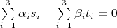 $\sum\limits_{i=1}^{3}\alpha_i s_i-\sum\limits_{i=1}^{3}\beta_i t_i = 0$