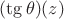 $(\tg \theta)(z)$