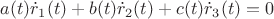 $a (t) \dot r_1(t)+b (t) \dot r_2(t) +c (t) \dot r_3(t)=0$