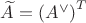$\widetilde A=\left(A^{\vee}\right)^T$