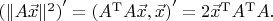 ${(\|A\vec x\|^2)}'={(A^{\mathrm T}A\vec x,\vec x)}'=2{\vec x}^{\mathrm T}A^{\mathrm T}A.$