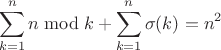$$\sum\limits_{k=1}^n n\bmod k+\sum\limits_{k=1}^n \sigma(k) = n^2$$