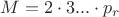 $M=2 \cdot 3...\cdot p_r$