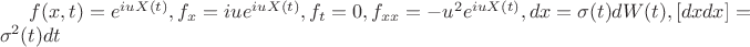 $f(x,t) = e^{iuX(t)}, f_{x} = iue^{iuX(t)}, f_{t} = 0, f_{xx} = -u^2e^{iuX(t)}, dx = \sigma(t)dW(t), [dxdx] = \sigma^2(t)dt$