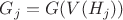 $G_{j} =G(V(H_{j}))$