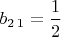 $b_{2\,1}=\dfrac{1}{2}$