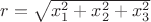 $r=\sqrt{x_1^2+x_2^2+x_3^2}$
