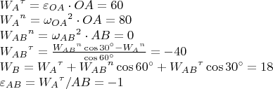 $\[\begin{array}{l}
{W_A}^\tau  = {\varepsilon _{OA}} \cdot OA = 60\\
{W_A}^n = {\omega _{OA}}^2 \cdot OA = 80\\
{W_{AB}}^n = {\omega _{AB}}^2 \cdot AB = 0\\
{W_{AB}}^\tau  = \frac{{{W_{AB}}^n\cos 30^\circ  - {W_A}^n}}{{\cos 60^\circ }} =  - 40\\
{W_B} = {W_A}^\tau  + {W_{AB}}^n\cos 60^\circ  + {W_{AB}}^\tau \cos 30^\circ  = 18\\
{\varepsilon _{AB}} = {W_A}^\tau /AB =  - 1
\end{array}\]$