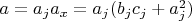 $a=a_ja_x=a_j(b_jc_j+a_j^2)$