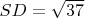 $SD=\sqrt{37}$