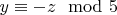 $y \equiv -z \mod 5$