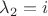 $\lambda_2=i$