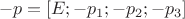 $$-p=\left[ \matrix{
E; & -p_1; & -p_2; & -p_3
} \right]$$
