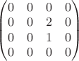 $\left(\begin{matrix} 0&0&0&0 \\ 0&0&2&0 \\ 0&0&1&0 \\ 0&0&0&0 \end{matrix} \right)$