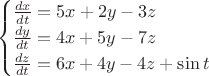 $$\begin{cases}
\frac{dx}{dt}=5x+2y-3z\\
\frac{dy}{dt}=4x+5y-7z\\
\frac{dz}{dt}=6x+4y-4z+\sin t
\end{cases}$$