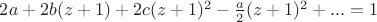 $2a+2b(z+1)+2c(z+1)^2-\frac{a}{2}(z+1)^2+...=1$
