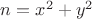 $n=x^2+y^2$