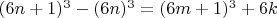 $(6n+1)^3-(6n)^3 = (6m+1)^3+6k$