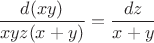 $$\frac{d(xy)}{xyz(x+y)}=\frac{dz}{x+y}$$