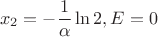 $$x_2 = -{\frac{1}{\alpha}\ln{2}, E=0 $$ $$x_2 = -{\frac{1}{\alpha}\ln{2}, E=0 $$