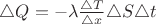 $\triangle Q = -\lambda\frac{\triangle T}{\triangle x}\triangle S\triangle t$