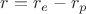 $r=r_e-r_p$