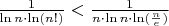 $\frac{1}{{\ln n \cdot \ln (n!)}} < \frac{1}{{n \cdot \ln n \cdot \ln (\frac{n}{e})}}$