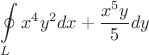\[
\oint\limits_L {x^4 y^2 dx + \frac{{x^5 y}}
{5}} dy
\]