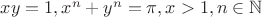 $xy=1, x^n+y^n=\pi, x>1, n\in\mathbb N$