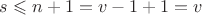 $s \leqslant n+1 = v-1+1 = v$