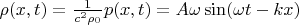 $\rho(x,t)=\frac{1}{c^2 \rho _0}p(x,t)=A \omega \sin(\omega t-kx) $