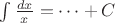 $\int\frac{dx}x=\dots+C$