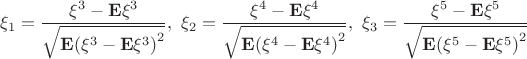 $$\[{\xi _1} = \frac{{{\xi ^3} - {\bf{E}}{\xi ^3}}}{{\sqrt {{\bf{E}}{{\left( {{\xi ^3} - {\bf{E}}{\xi ^3}} \right)}^2}} }}, \ {\xi _2} = \frac{{{\xi ^4} - {\bf{E}}{\xi ^4}}}{{\sqrt {{\bf{E}}{{\left( {{\xi ^4} - {\bf{E}}{\xi ^4}} \right)}^2}} }}, \ {\xi _3} = \frac{{{\xi ^5} - {\bf{E}}{\xi ^5}}}{{\sqrt {{\bf{E}}{{\left( {{\xi ^5} - {\bf{E}}{\xi ^5}} \right)}^2}} }}\]$$