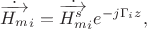 $$\dot{\overrightarrow{H_m}}_i=\dot{\overrightarrow{H_m^s}}_ie^{-j\Gamma_iz},$$
