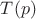 $T(p)$
