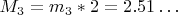 $ M_3=m_3*2=2.51&hellip; $