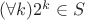 $(\forall k)2^k \in S$ $(\forall k)2^k \in S$