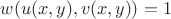$w(u(x,y),v(x,y))=1$