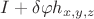 $I+\delta\varphi h_{x,y,z}$