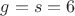 $g=s=6$