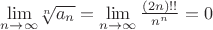 $\lim\limits_{n \to \infty} $\sqrt[n]{a_{n}}} = \lim\limits_{n \to \infty} \frac{(2n)!!}{n^{n}} = 0$
