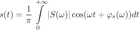 $$s(t)=\frac {1}{\pi}\int\limits_{0}^{+\infty}|S(\omega)|\cos(\omega t+\varphi_s(\omega))dt$$