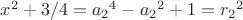 $x^2+3/4={a_2}^4-{a_2}^2+1={r_2}^2$