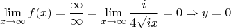$$\lim\limits_{x\to \infty} f(x) = \frac\infty\infty=\lim\limits_{x\to\infty}\frac{i}{4\sqrt{ix}}=0\Rightarrow y=0$$
