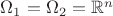 $\Omega_1=\Omega_2=\mathbb{R}^n$