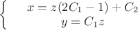 $\left\{
\begin{array}{rcl}
 &x=z(2C_1 - 1)+ C_2& \\
 &y=C_1 z& \\
\end{array}
\right.$