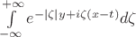 $\int\limits_{-\infty}^{+\infty}e^{-|\zeta|y+i\zeta(x-t)}d\zeta$