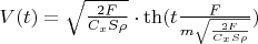 $ V(t)=\sqrt{\frac {2F} {C_xS \rho}} \cdot \th (t \frac   {F} {m \sqrt{\frac {2F} {C_xS \rho}}})