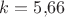 $k=5{,}66$